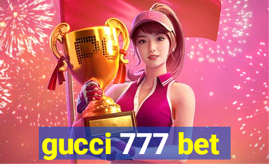 gucci 777 bet